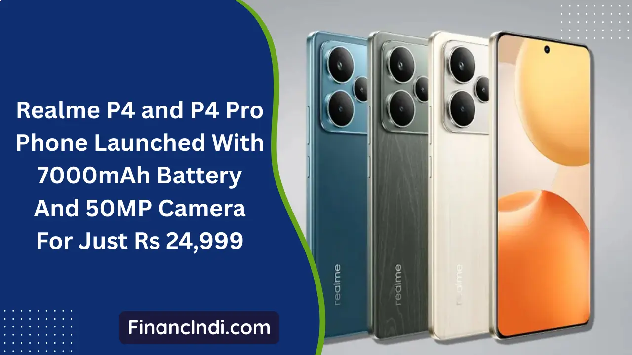 Realme P4 and P4 Pro Phone Launched With 7000mAh Battery And 50MP Camera For Just Rs 24,999