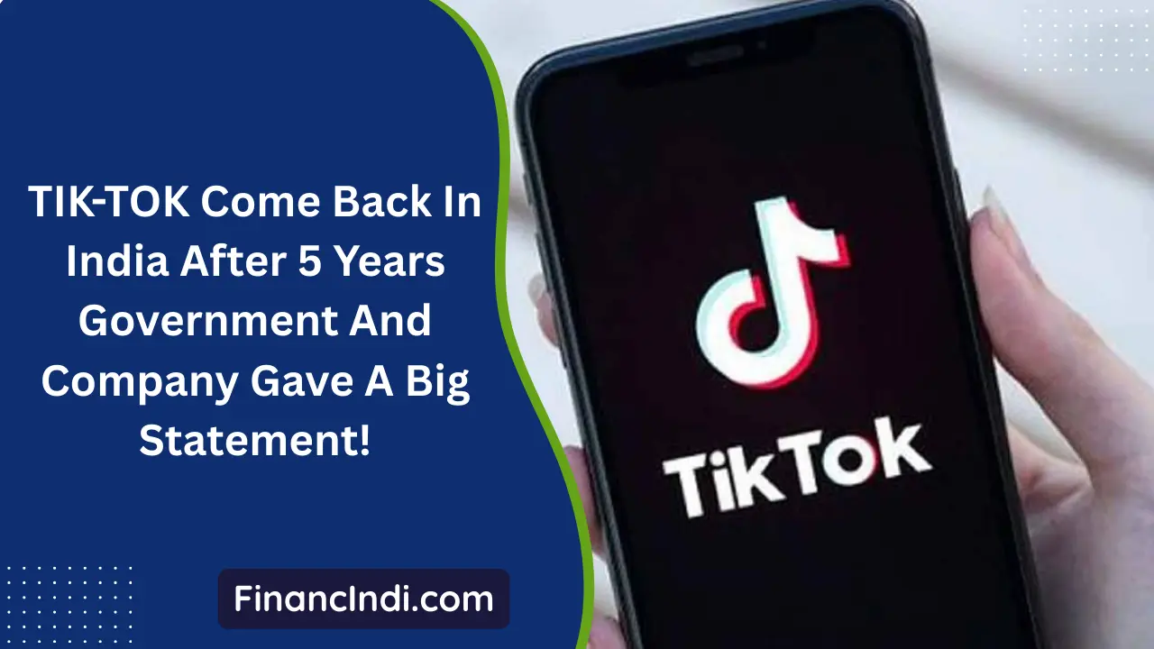 TikTok Come Back In India After 5 Years: Government And Company Gave A Big Statement!