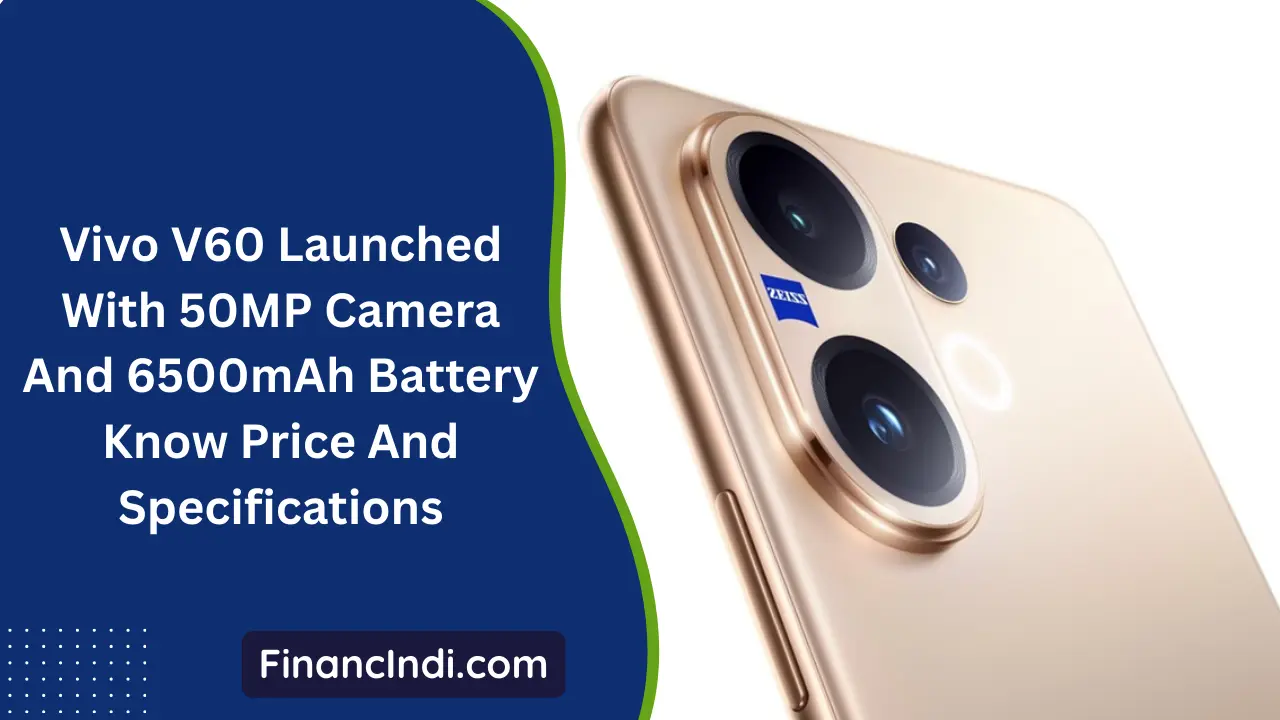 Vivo V60 Launched With 50MP Camera And 6500mAh Battery: Know Price And Specifications