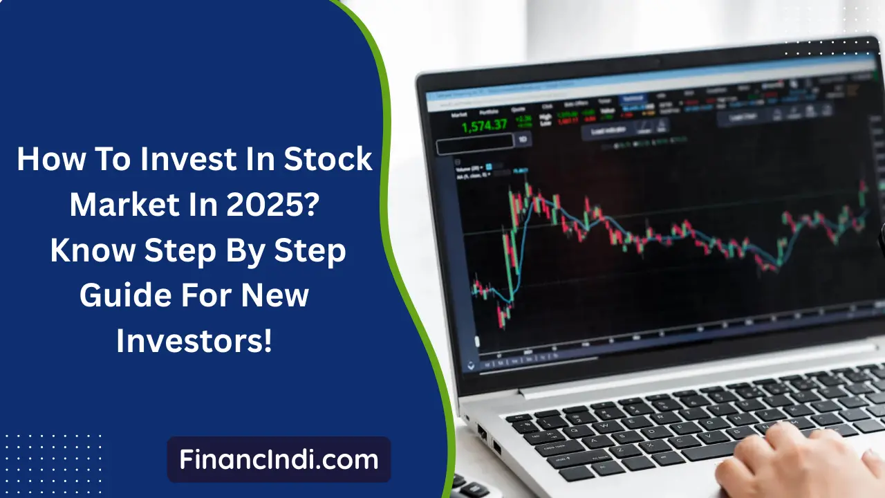 How To Invest In Stock Market In 2025? Know Step By Step Guide For New Investors!